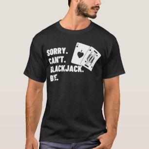 Camiseta Desculpe, Blackjack Bye Jogo Casino Blackjac