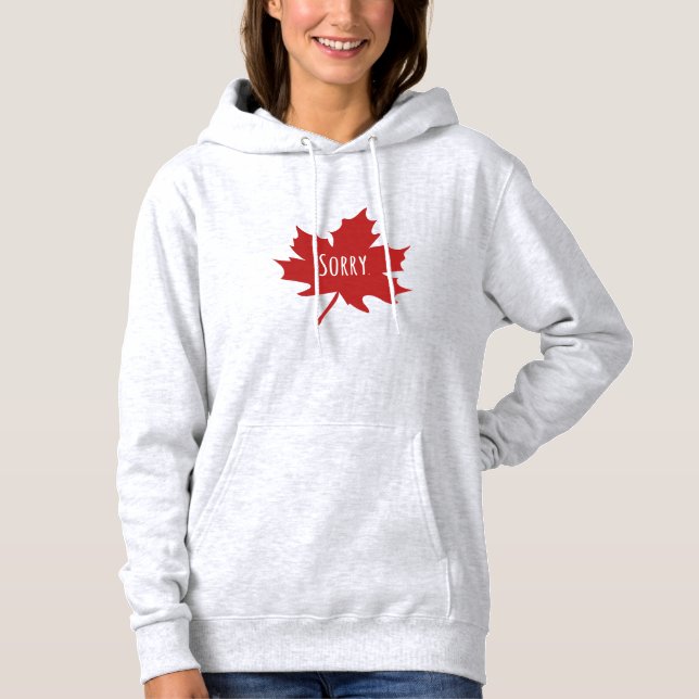 Camiseta "Desculpe." Canadianos sempre lamentam Sweatshirt (Frente)