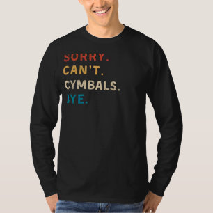 Camiseta Desculpe, Cant Cymbals Bye Tee de Drummer Engraç