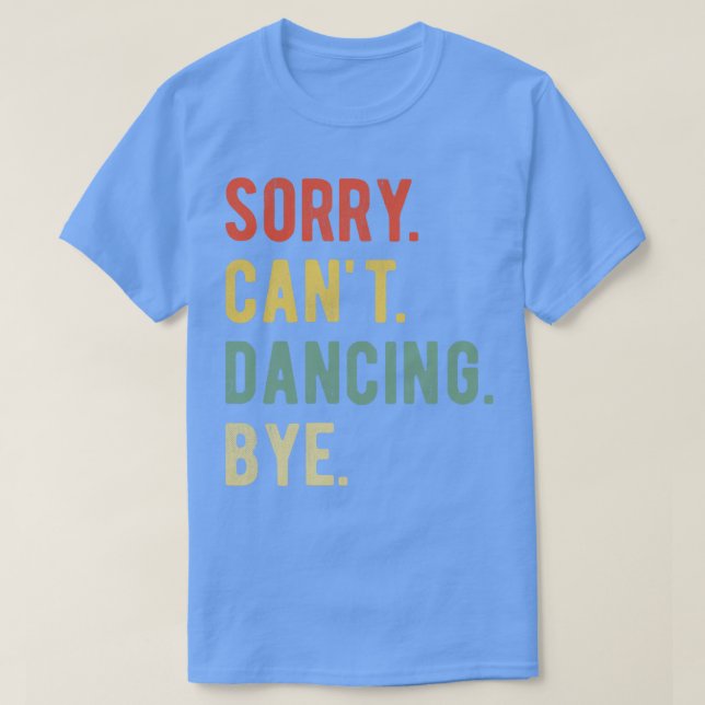 Camiseta Desculpe, Cant Dancing Bye II (Frente do Design)