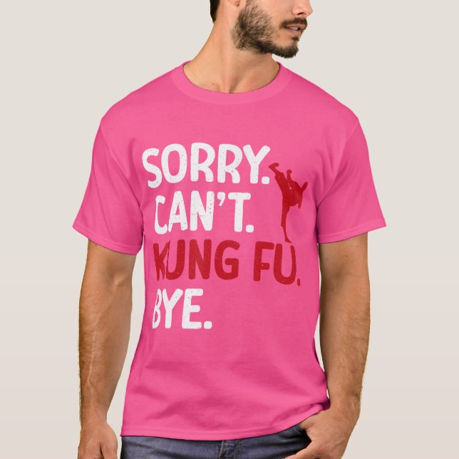Camiseta Desculpe, Cant Kung Fu Bye Kung Fu (Frente)