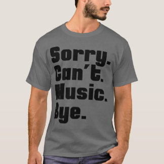 Camiseta Desculpe, Cant Music Bye