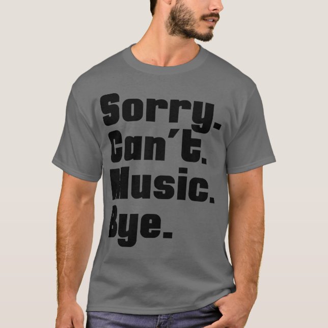Camiseta Desculpe, Cant Music Bye (Frente)