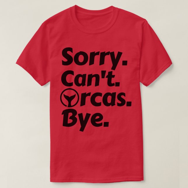 Camiseta Desculpe Cant Orcas Bye 14 (Frente do Design)