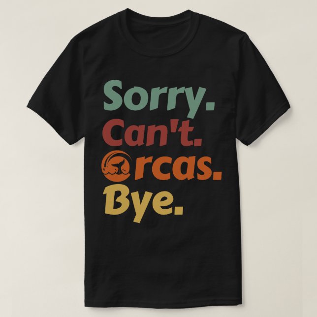 Camiseta Desculpe Cant Orcas Bye 22 (Frente do Design)