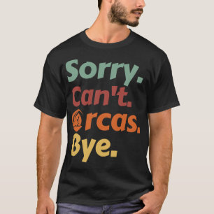 Camiseta Desculpe Cant Orcas Bye 22