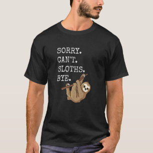 Camiseta Desculpe, Cant Sloths Bye Meme Engraçado Introduçã