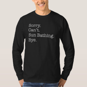 Camiseta Desculpe, Cant Sun Bathing Bye Sarcastic