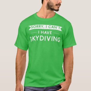 Camiseta Desculpe, Canx27t, tenho paraquedismo