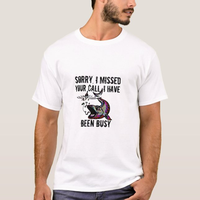 Camiseta Desculpe Chamada Perdida Ocupado Pescando (Frente)