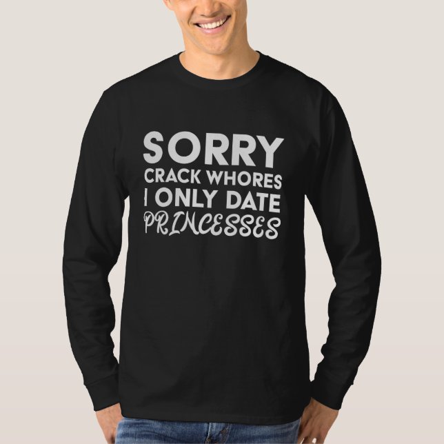 Camiseta Desculpe Crack Putas. Eu só encontro princesas (Frente)