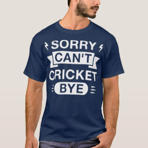 Camiseta Desculpe, Cricket Engraçado, Tchau Engraçado Dizen
