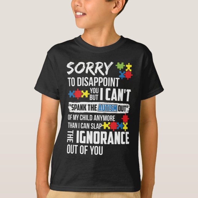Camiseta Desculpe desapontá-lo, não posso esmagar o autismo (Frente)