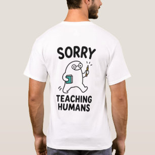 Camiseta Desculpe Ensinar Humanos Personagem de Professor E