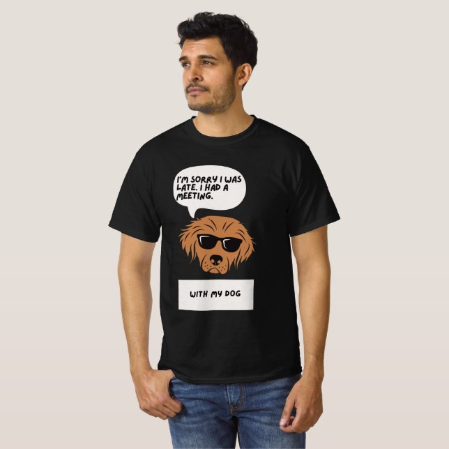 Camiseta Desculpe estar atrasado - Com o meu cachorro Tee (Frente Completa)