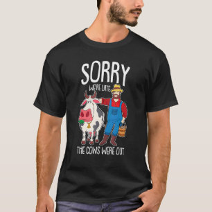 Camiseta Desculpe Estarmos Atrasados. As Vacas Estavam Farm