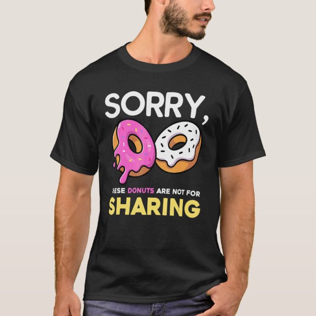 Camiseta Desculpe, Estas Rosquinhas Não São Para Compartilh (Frente)