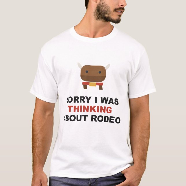 Camiseta Desculpe, Estava Pensando no Rodeio (Frente)