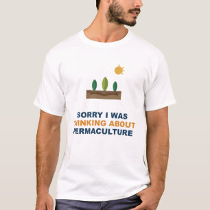 Camiseta Desculpe, Estava Pensando Sobre Permacultura