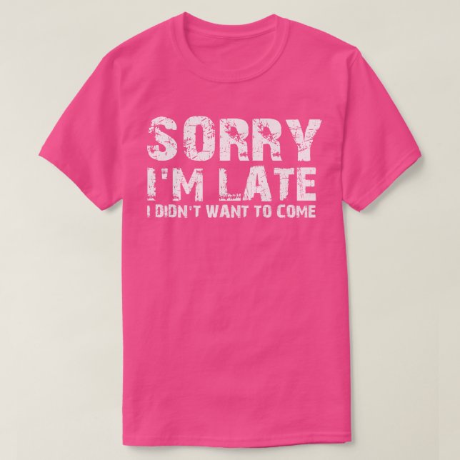 Camiseta Desculpe, estou atrasado (Frente do Design)