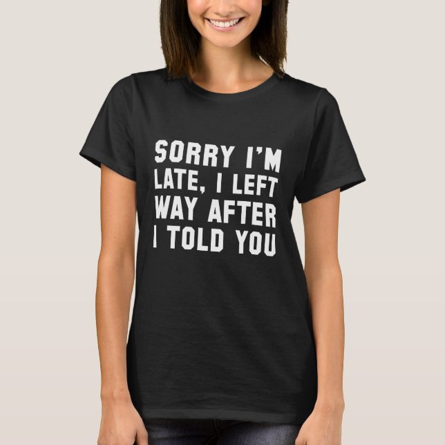 Camiseta Desculpe, estou atrasado (Frente)