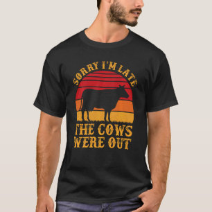 Camiseta Desculpe, estou atrasado. As vacas estavam em pati