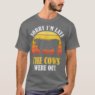 Camiseta Desculpe, estou atrasado. As vacas estavam engraça