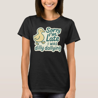 Camiseta Desculpe, estou atrasado - Dally Dally Duck