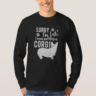 Camiseta Desculpe, Estou Atrasado, Estava Pingando Um Cacho