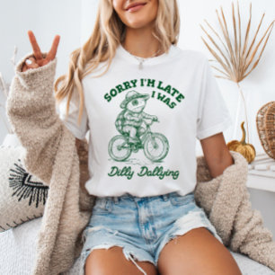 Camiseta Desculpe, estou atrasado. Eu estava matando tartar
