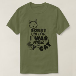 Camiseta Desculpe, estou atrasado. Eu estava pegando minha 