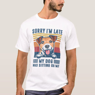 Camiseta Desculpe, estou atrasado, meu cachorro estava sent