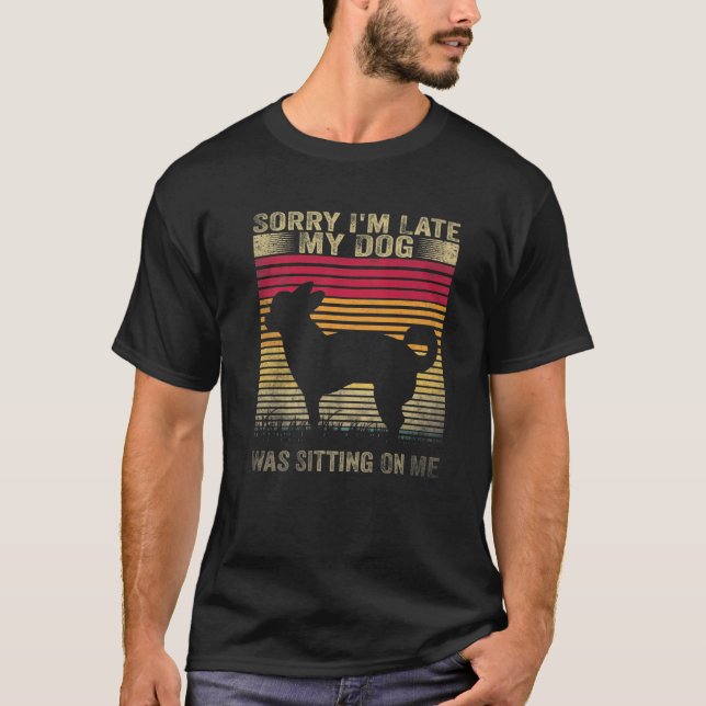 Camiseta Desculpe, estou atrasado, meu cachorro estava sent (Frente)