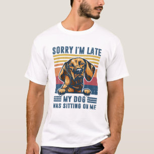 Camiseta Desculpe, estou atrasado, meu cachorro estava sent