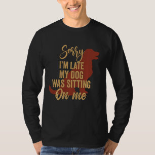 Camiseta Desculpe, estou atrasado, meu cachorro estava sent