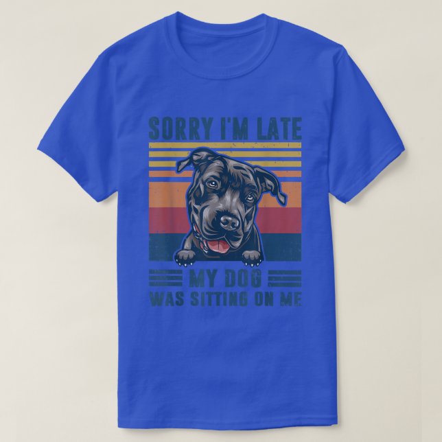 Camiseta Desculpe, estou atrasado, meu cachorro estava sent (Frente do Design)