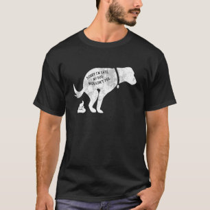 Camiseta Desculpe, estou atrasado, meu cachorro não fazia x