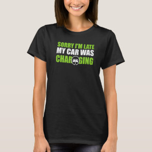 Camiseta Desculpe, estou atrasado, meu carro estava carrega