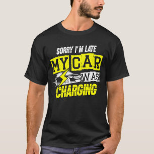 Camiseta Desculpe, estou atrasado. Meu carro estava cobrand