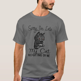 Camiseta Desculpe, estou atrasado. Meu Gato estava sentado