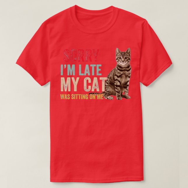 Camiseta Desculpe, estou atrasado, meu gato estava sentado  (Frente do Design)
