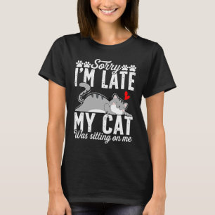 Camiseta Desculpe, estou atrasado, meu gato estava sentado