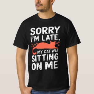 Camiseta Desculpe, estou atrasado, meu gato estava sentado 