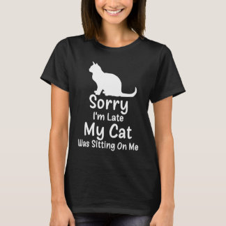 Camiseta Desculpe, estou atrasado, meu gato estava sentado 