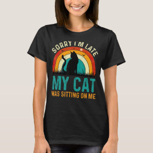 Camiseta Desculpe, estou atrasado, meu gato estava sentado 