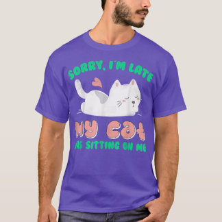 Camiseta Desculpe, estou atrasado, meu gato estava sentado 