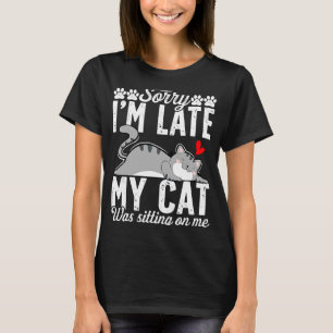 Camiseta Desculpe, estou atrasado, meu gato estava sentado