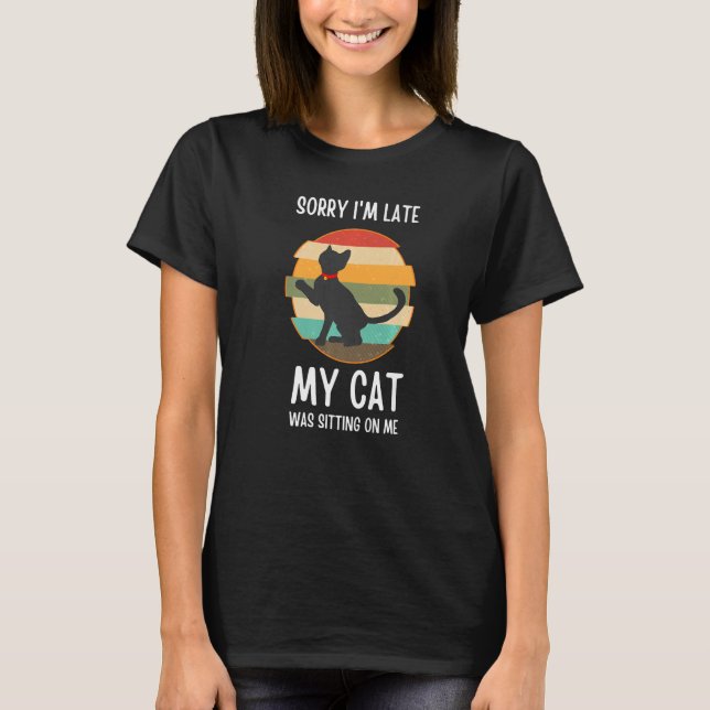 Camiseta Desculpe, estou atrasado, meu gato estava sentado  (Frente)