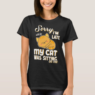 Camiseta Desculpe, estou atrasado, meu gato estava sentado