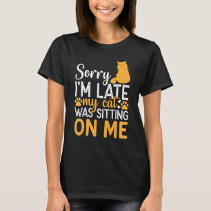 Camiseta Desculpe, estou atrasado, meu gato estava sentado